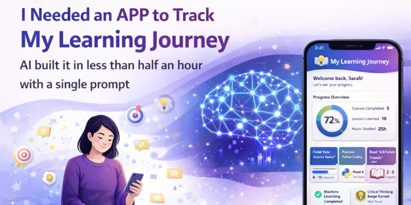 I Needed an APP to Track My Learning Journey, AI built it in less than half an hour with a single prompt