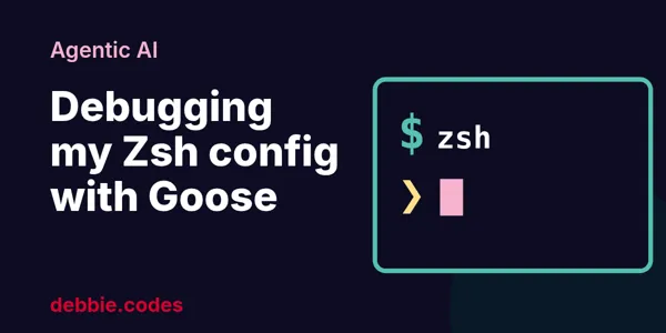 Debugging My Zsh Config With Goose (and Why Agentic AI Actually Helped)