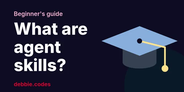 What Are Agent Skills? Beginners Guide
